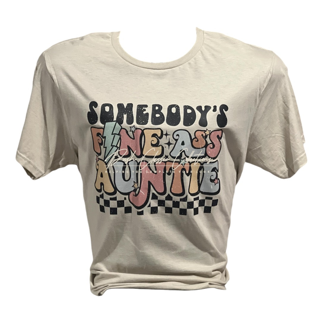 Somebody’s Fine Ass Auntie Statement Tee