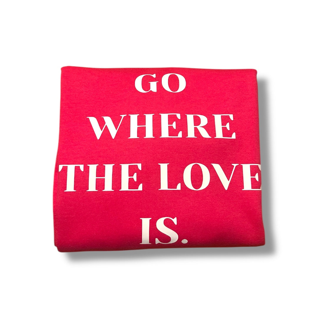 Perfect Pink- Go Where The Love Is- Sweatshirt