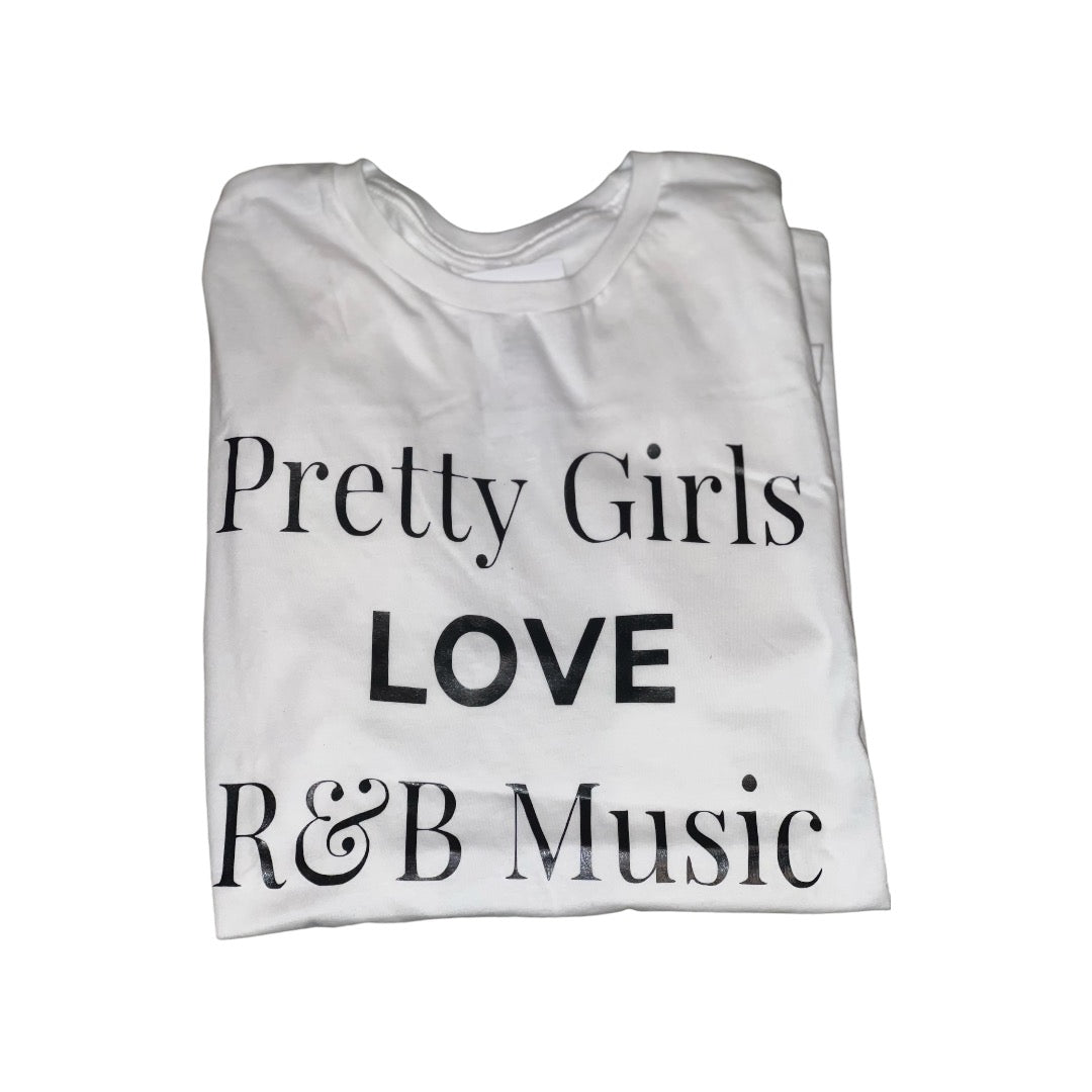 Pretty Girls LOVE R&B Music Statement Tee