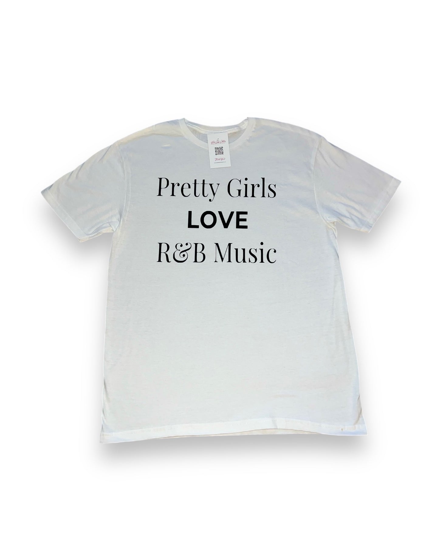 Pretty Girls LOVE R&B Music Statement Tee