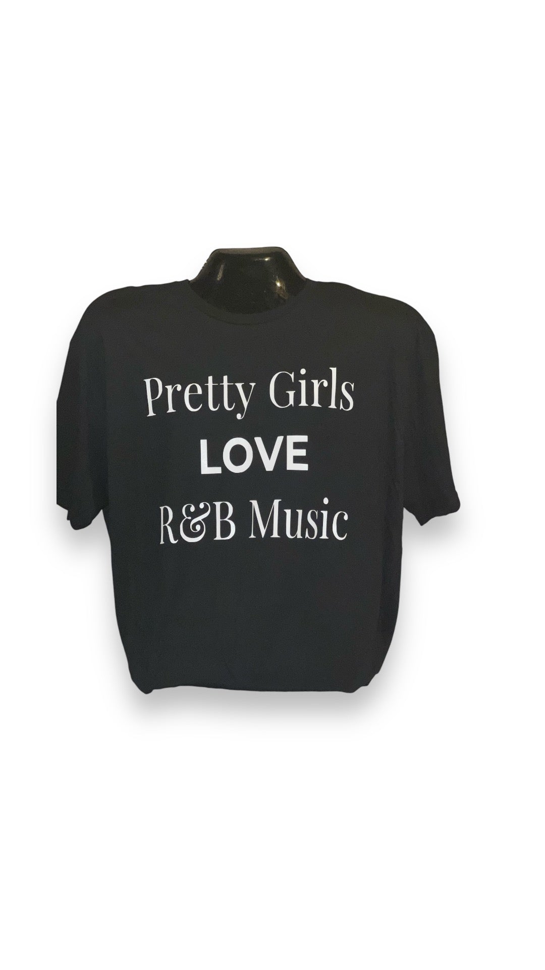 Pretty Girls LOVE R&B Music Statement Tee